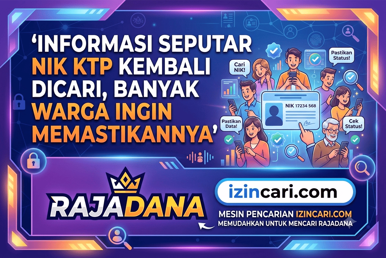 Informasi Seputar NIK KTP Kembali Dicari, Banyak Warga Ingin Memastikannya